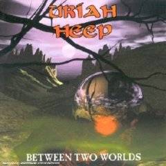 Uriah Heep : Between Two Worlds